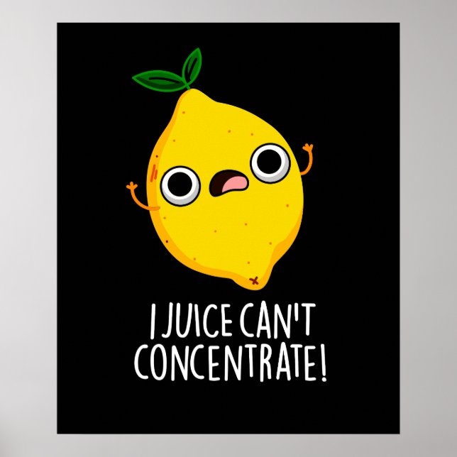 Jag Juice kan inte koncentrera Lemon Pun Mörk BG Poster (Framsidan)