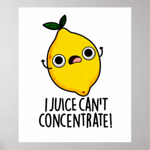 Jag Juice kan inte koncentrera Lemon Pun Poster