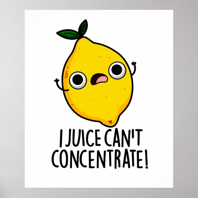 Jag Juice kan inte koncentrera Lemon Pun Poster (Framsidan)
