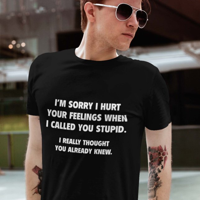 Jag kallade dig Stupid Tee Shirt (Skapare uppladdad)