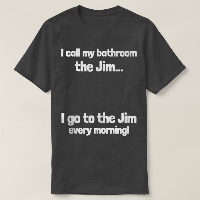 Jag kallar badrummet för Jim Fantastisk Pappa Joke T Shirt (Design framsida)