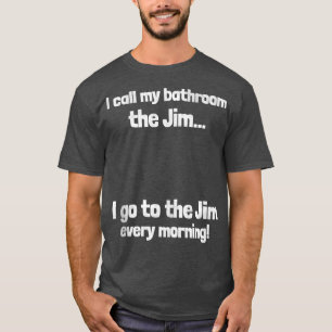 Jag kallar badrummet för Jim Fantastisk Pappa Joke T Shirt