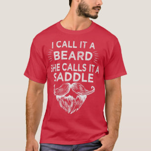 Jag kallar det ett skägg. Hon kallar det en sadel T Shirt