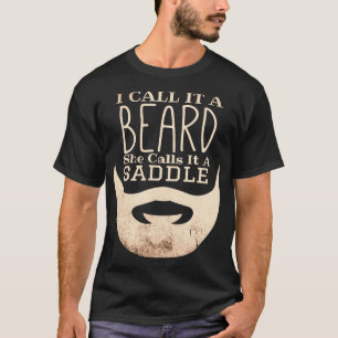 Jag kallar det ett skägg. Hon kallar det en sadelh T Shirt