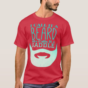 Jag kallar det ett skägg. Hon kallar det en sadelh T Shirt
