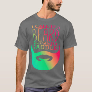 Jag kallar det ett skägg. Hon kallar det en sadelh T Shirt