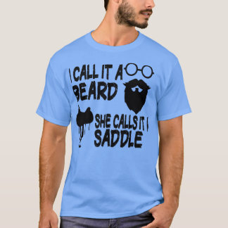 Jag kallar det ett skägg. Hon kallar det en sadell T Shirt