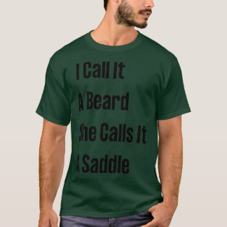Jag kallar det ett skägg hon kallar det för sadeln t shirt
