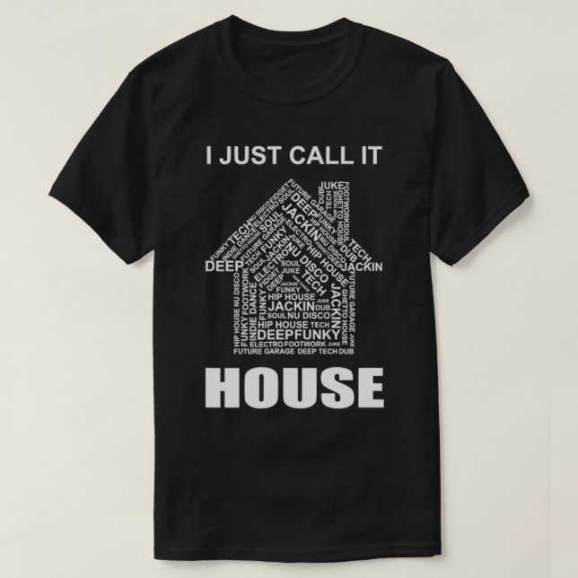 Jag kallar det House Music All Sub Genres. T Shirt (Design framsida)