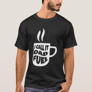 Jag Kallar Det Pappa Bränsle Kaffe Fars Dag T Shirt