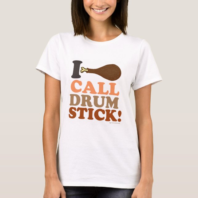 Jag kallar Drumstick Ultimate Thanksgiving Slogan Tee Shirt (Framsida)