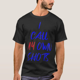 Jag kallar mina egna skott mot vaccinfrihet över h t shirt