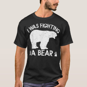 Jag kämpade mot ett björnbröst björnbjörn för mana t shirt