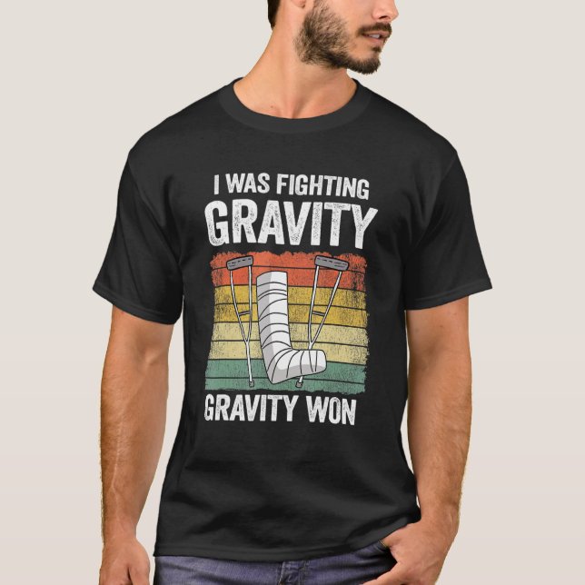 Jag kämpade mot Gravity Gravity Won Injury Broken  T Shirt (Framsida)