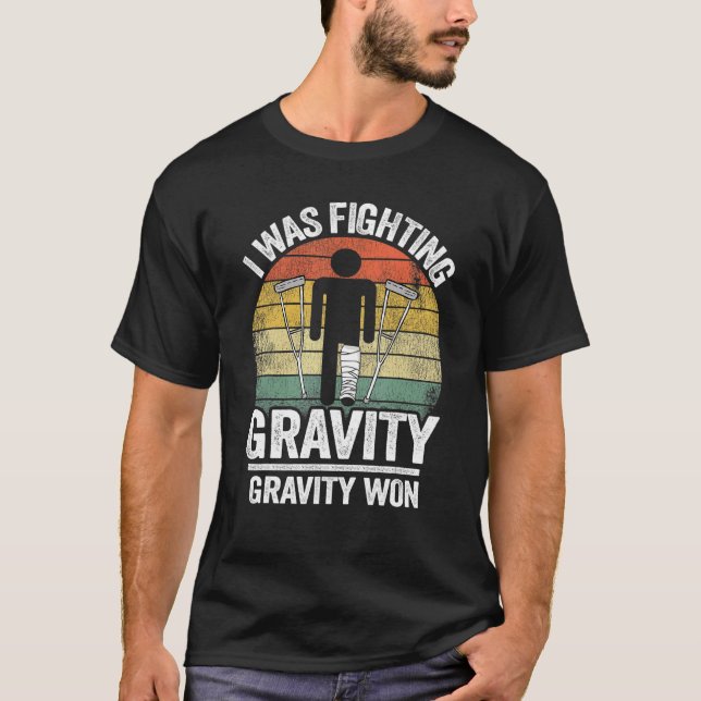 Jag kämpade mot Gravity Gravity Won Injury Broken  T Shirt (Framsida)