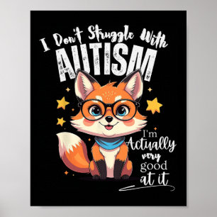 Jag kämpar inte med autism... Jag är faktiskt väld Poster