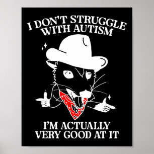 Jag kämpar inte med autism... Jag är faktiskt väld Poster