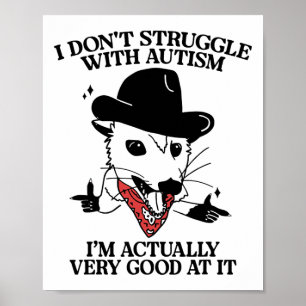 Jag kämpar inte med autism... Jag är faktiskt väld Poster