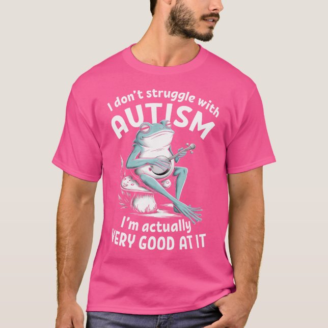 Jag kämpar inte med Autism-underliga grottor T Shirt (Framsida)