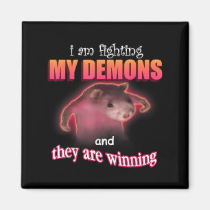 Jag kämpar mot mina demoner och de vinner på det. magnet