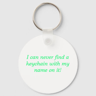 Jag kan aldrig finna en keychain med mitt namn på nyckelring