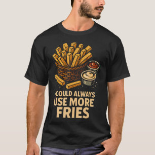 Jag Kan Alltid Använda Mer Pommes Ketchup Majsalla T Shirt
