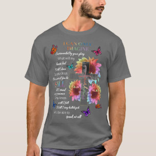 Jag kan bara föreställa mig en tro på Christian Je T Shirt