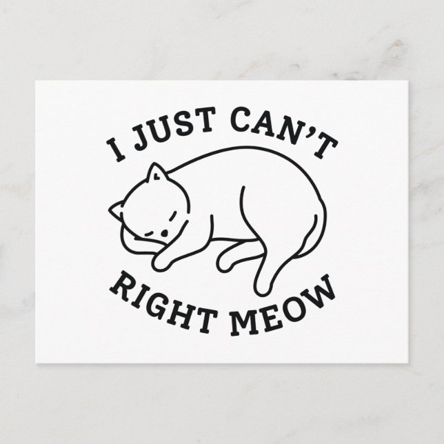 Jag kan bara inte Höger Meow Vykort (Framsida)