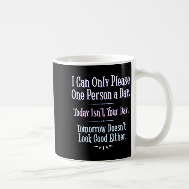 Jag Kan Bara Vara En Person Glad Per Dag - Rolig F Kaffemugg (Höger)
