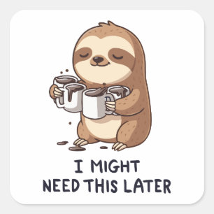 Jag kan behöva kaffe senare - Lazy Sloth Humor Fyrkantigt Klistermärke