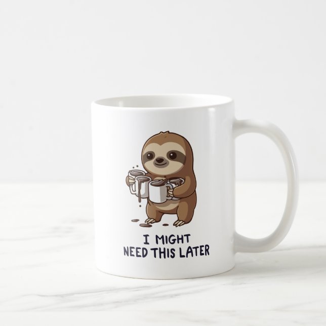 Jag kan behöva kaffe senare - Lazy Sloth Humor Kaffemugg (Höger)