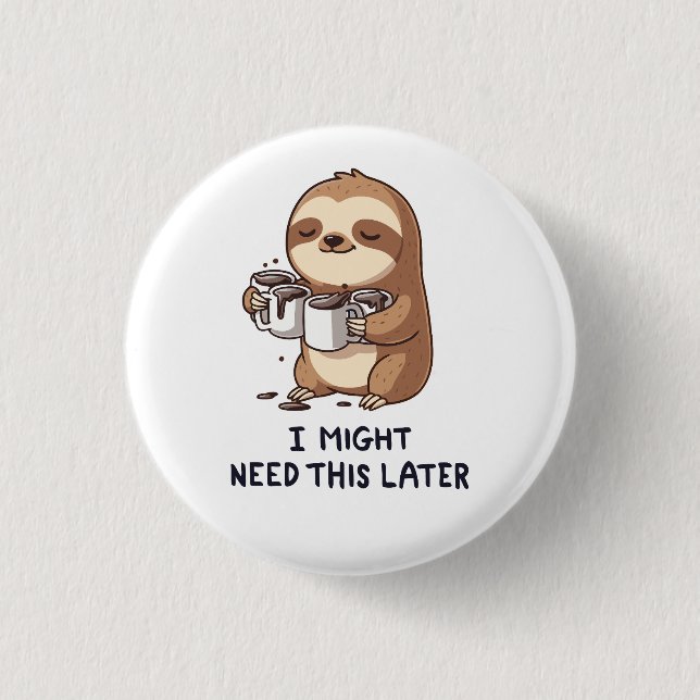 Jag kan behöva kaffe senare - Lazy Sloth Humor Knapp (Framsida)
