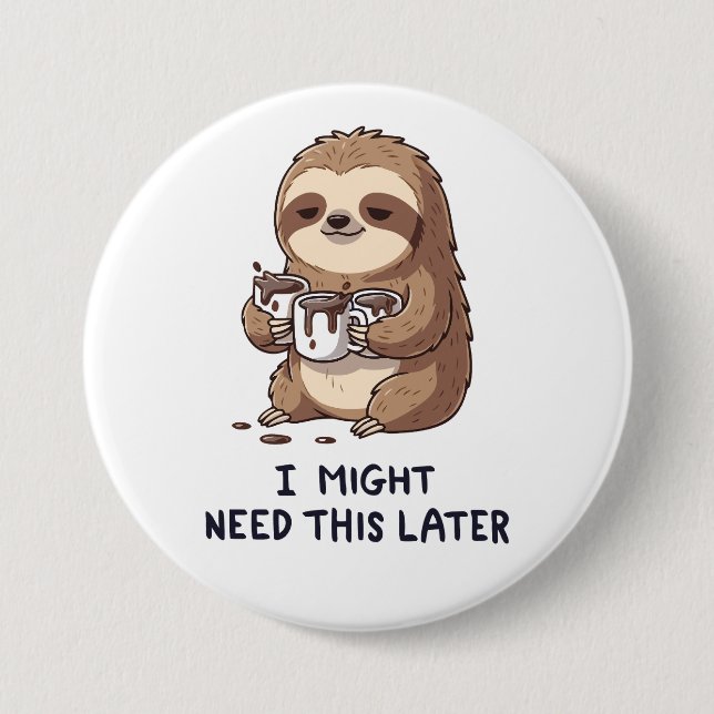 Jag kan behöva kaffe senare - Lazy Sloth Humor Knapp (Framsida)