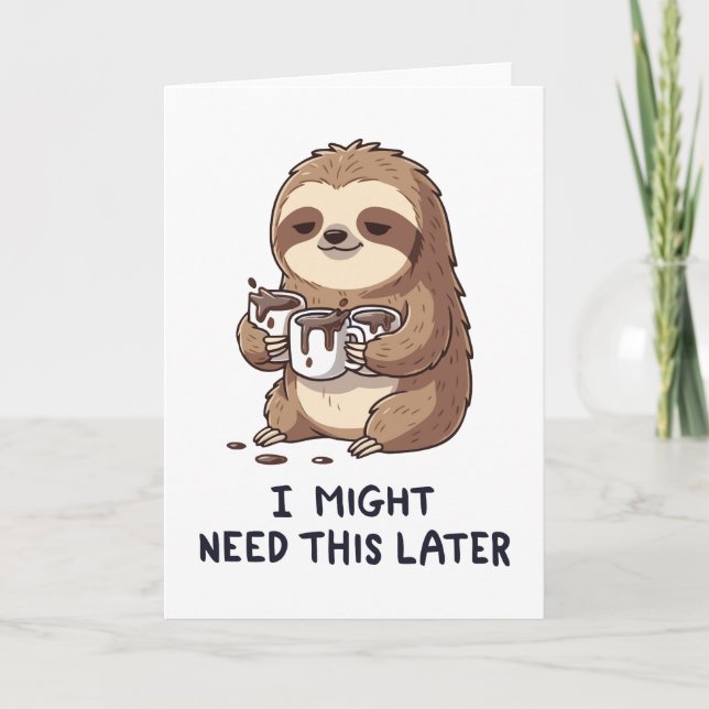 Jag kan behöva kaffe senare - Lazy Sloth Humor Kort (Framsida)