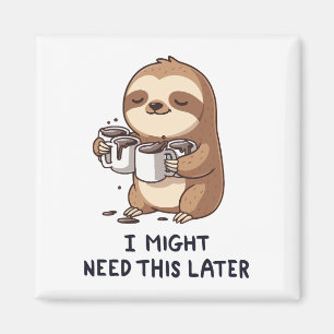Jag kan behöva kaffe senare - Lazy Sloth Humor Magnet