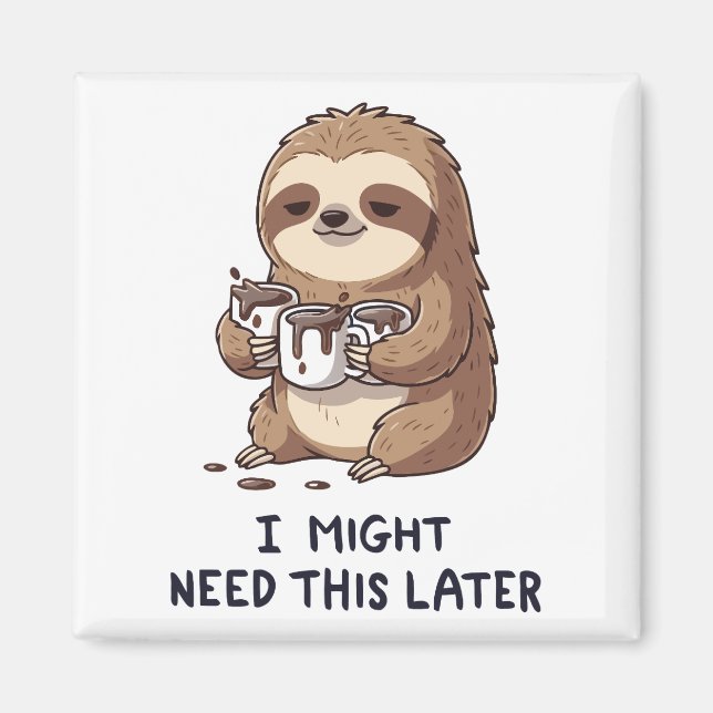 Jag kan behöva kaffe senare - Lazy Sloth Humor Magnet (Framsidan)