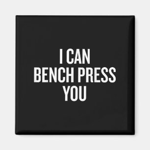 Jag kan bench trycka på dig. magnet