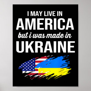Jag kan bo i Amerika men jag är tillverkad i Ukrai Poster