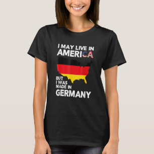 Jag kan bo i Amerika men jag var i Tyskland T Shirt