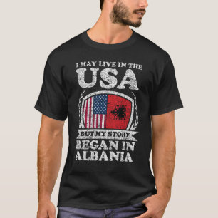 Jag kan bo i USA, men min historia började i Alban T Shirt