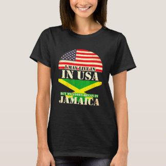 Jag Kan Bo I Usa Men Min Historia Började I Jamaic T Shirt
