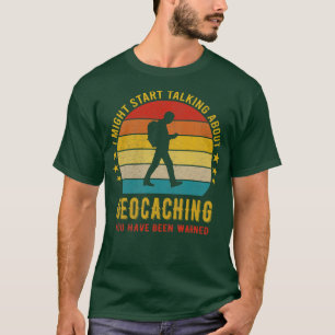 Jag kan börja prata om Geocaching Funny Desig T Shirt