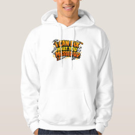 Jag Kan Fixa Vad Du Saboterade Snickare Hoodie