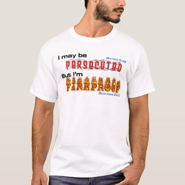 Jag kan förföljas, men I-förmiddagen FIREPROOF. T-shirt (Framsida)