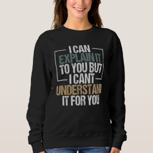 Jag kan förklara det för dig, men jag kan inte för t shirt
