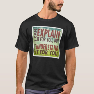 Jag kan förklara det för dig… tee shirt