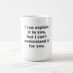Jag kan förklara det till dig kaffemugg