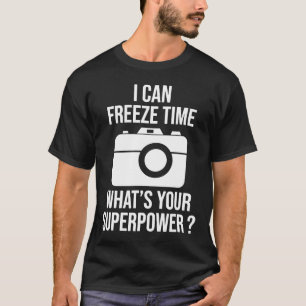 Jag kan frysa tid för roligt fotograf Gift T Shirt