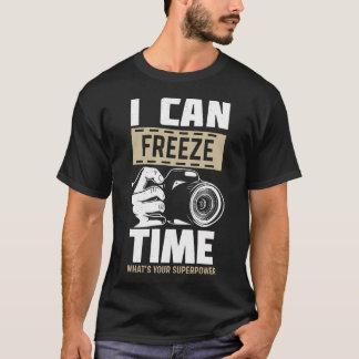 Jag Kan Frysa Tiden Superkraft - Fotograf Kamera T Shirt
