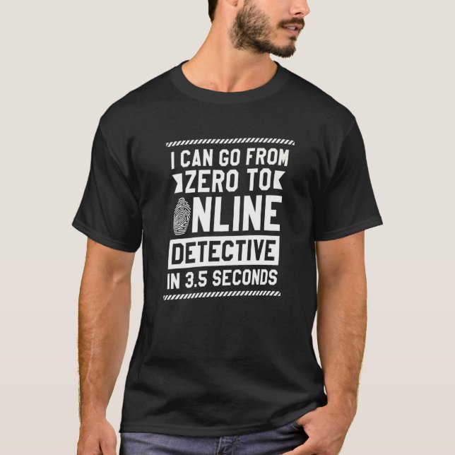 Jag kan gå från noll till Online detektiv i 3 5 se T Shirt (Framsida)
